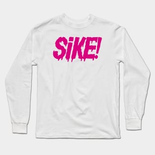 SiKE! Long Sleeve T-Shirt